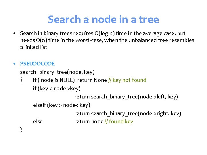 Search a node in a tree • Search in binary trees requires O(log n)