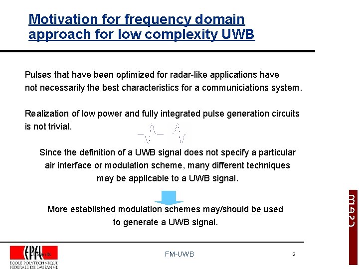 Motivation for frequency domain approach for low complexity UWB Pulses that have been optimized