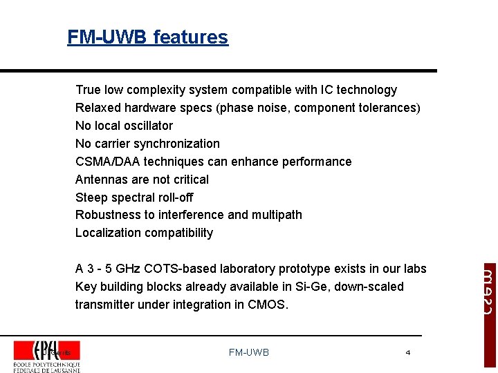 FM-UWB features True low complexity system compatible with IC technology Relaxed hardware specs (phase