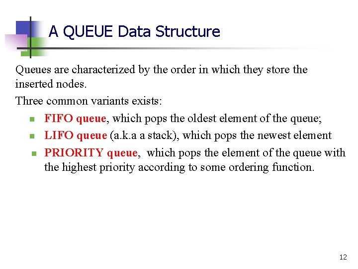 A QUEUE Data Structure Queues are characterized by the order in which they store