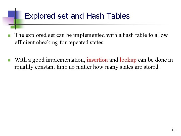 Explored set and Hash Tables n n The explored set can be implemented with