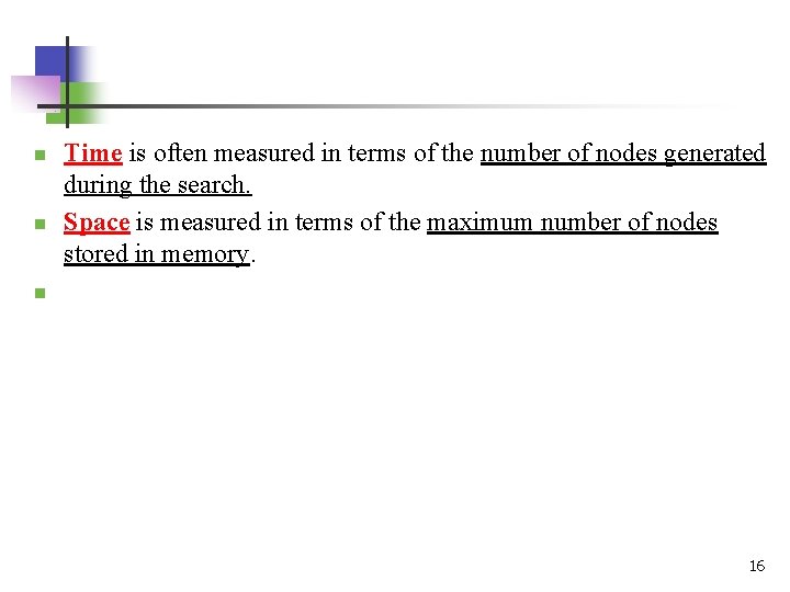n n Time is often measured in terms of the number of nodes generated