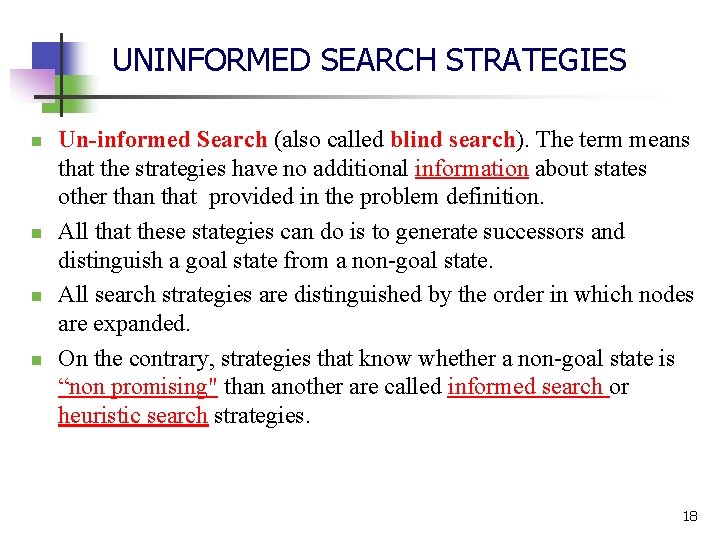 UNINFORMED SEARCH STRATEGIES n n Un-informed Search (also called blind search). The term means