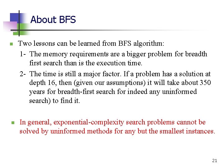 About BFS n n Two lessons can be learned from BFS algorithm: 1 -
