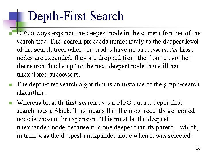 Depth-First Search n n n DFS always expands the deepest node in the current
