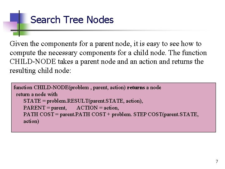 Search Tree Nodes Given the components for a parent node, it is easy to