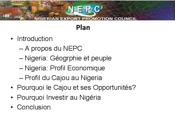 Plan • Introduction – A propos du NEPC – Nigeria: Géogrphie et peuple –