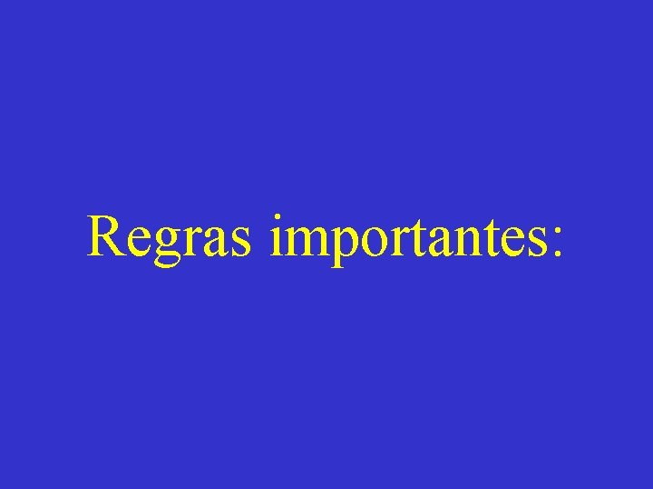 Regras importantes: 