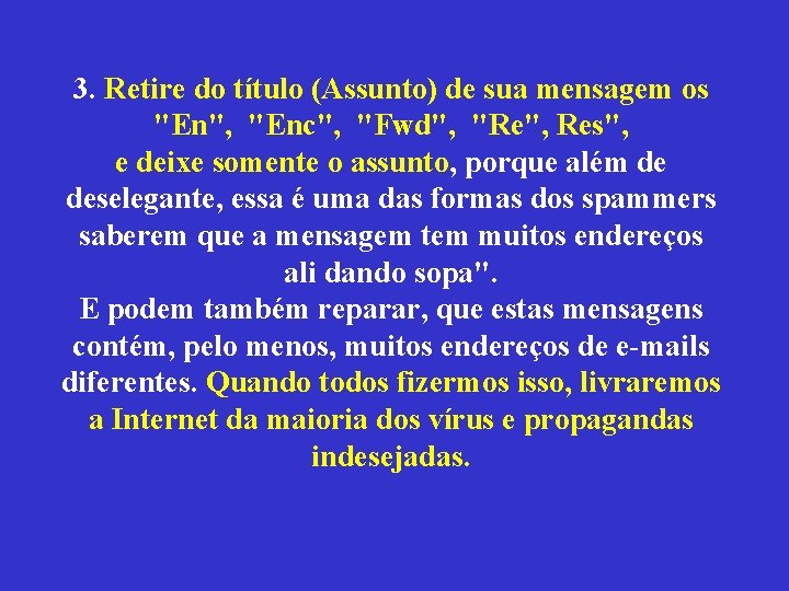 3. Retire do título (Assunto) de sua mensagem os "En", "Enc", "Fwd", "Re", Res",