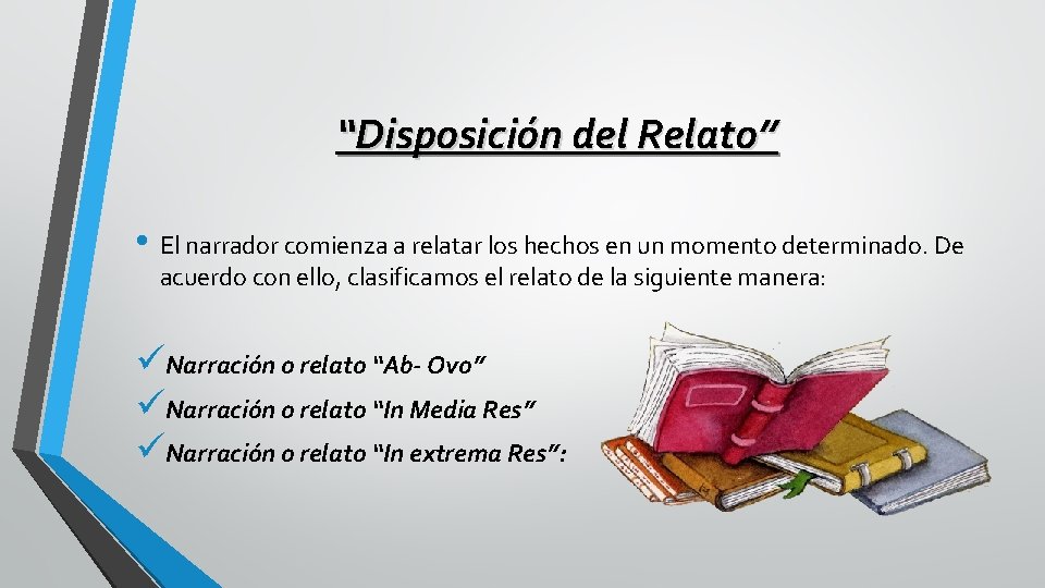 “Disposición del Relato” • El narrador comienza a relatar los hechos en un momento