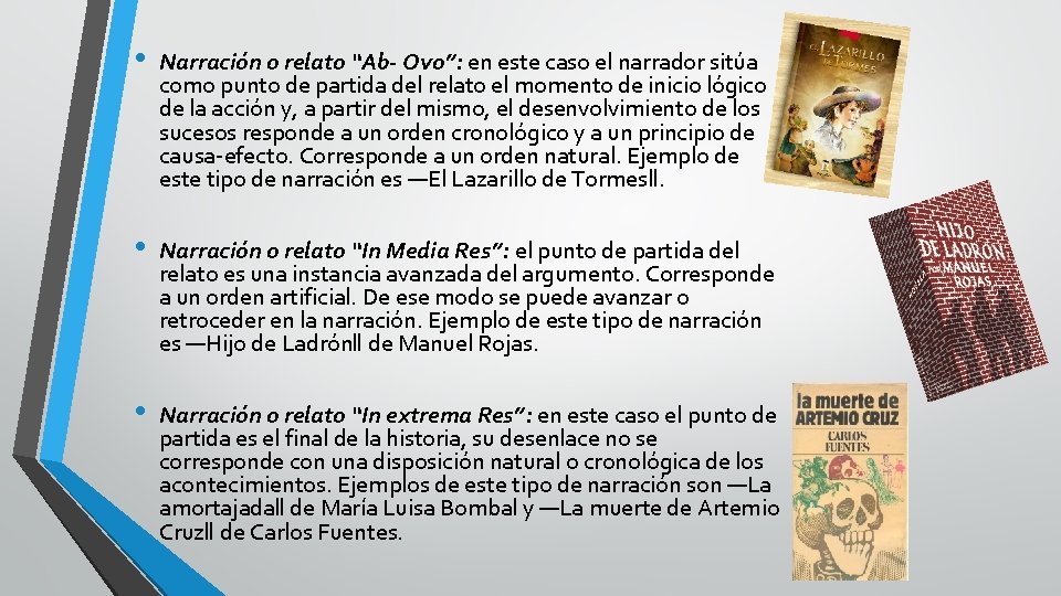  • Narración o relato “Ab- Ovo”: en este caso el narrador sitúa como