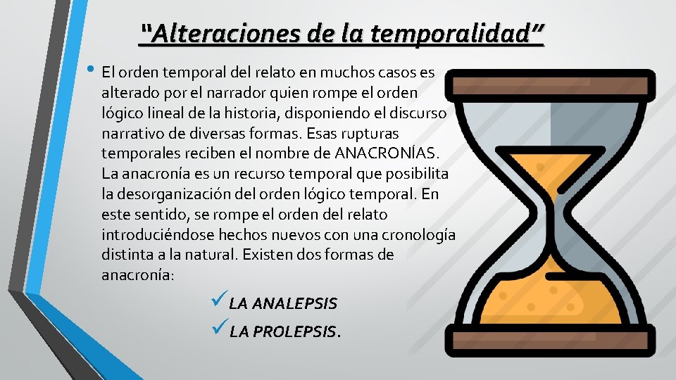 “Alteraciones de la temporalidad” • El orden temporal del relato en muchos casos es