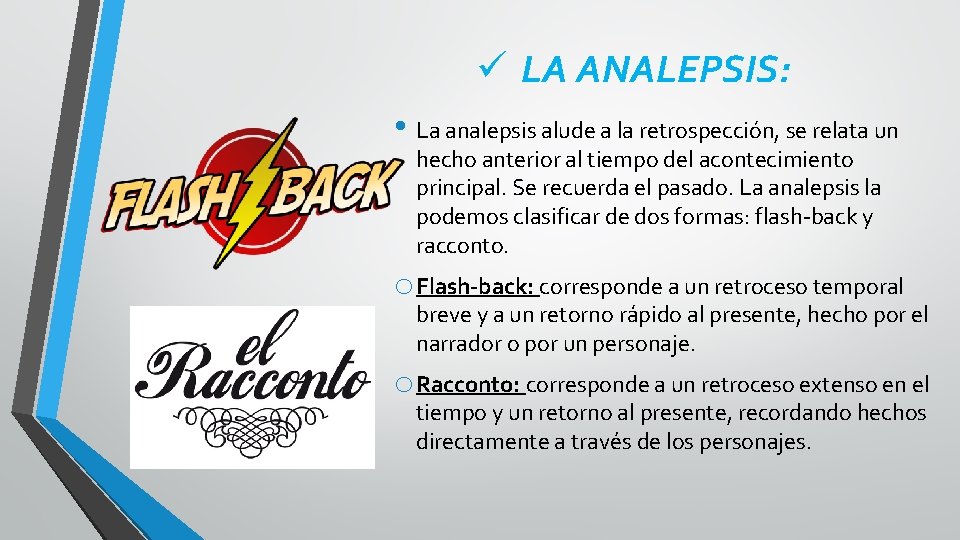 ü LA ANALEPSIS: • La analepsis alude a la retrospección, se relata un hecho