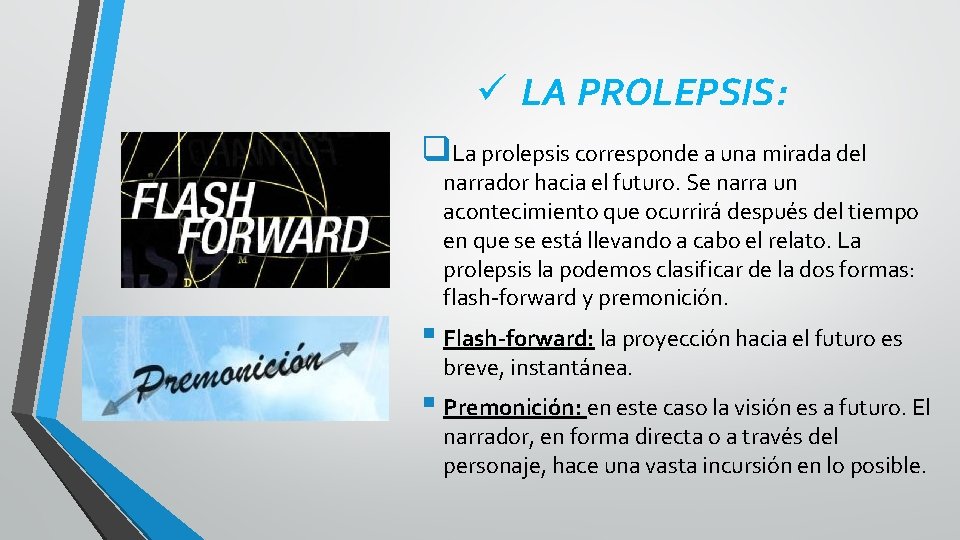 ü LA PROLEPSIS: q. La prolepsis corresponde a una mirada del narrador hacia el