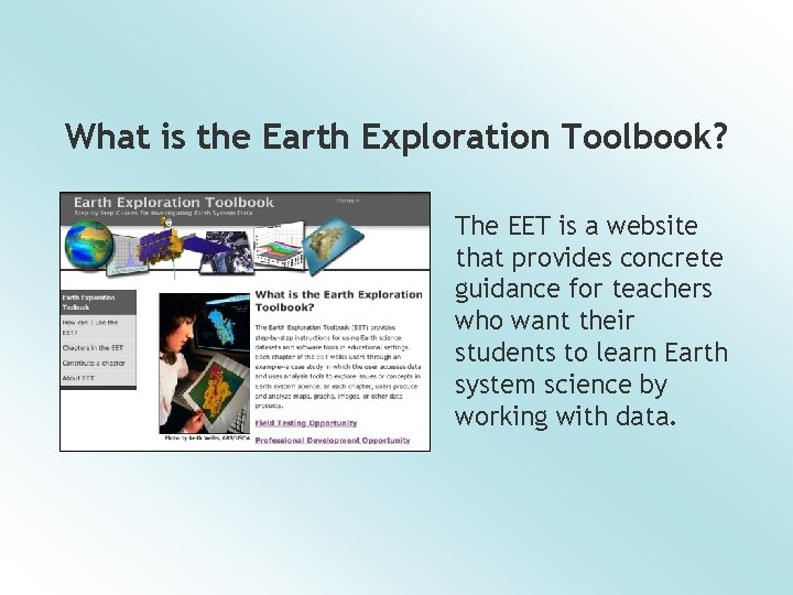 What is the Earth Exploration Toolbook? The EET is a website that provides concrete