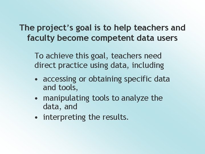 The project’s goal is to help teachers and faculty become competent data users To