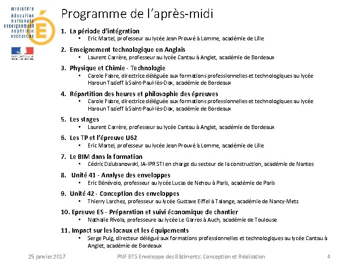 Programme de l’après-midi 1. La période d’intégration • Eric Martel, professeur au lycée Jean