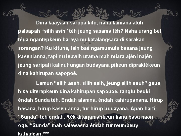 Dina kaayaan sarupa kitu, naha kamana atuh palsapah “silih asih” téh jeung sasama téh?