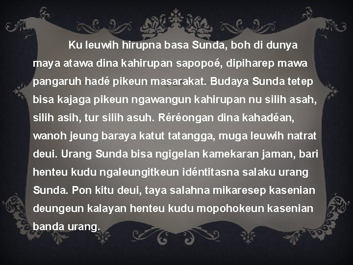 Ku leuwih hirupna basa Sunda, boh di dunya maya atawa dina kahirupan sapopoé, dipiharep