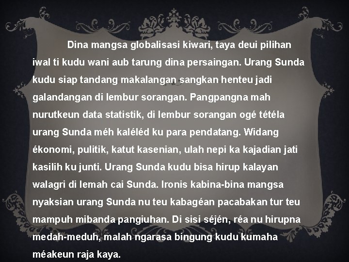 Dina mangsa globalisasi kiwari, taya deui pilihan iwal ti kudu wani aub tarung dina