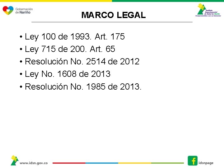 MARCO LEGAL • Ley 100 de 1993. Art. 175 • Ley 715 de 200.