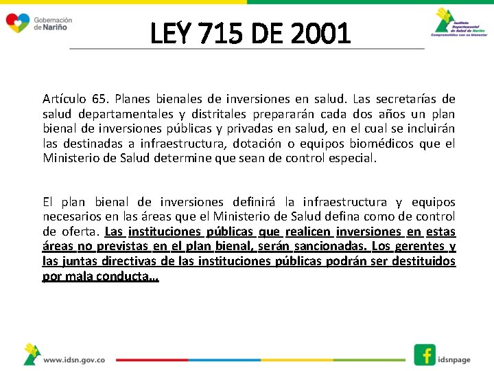 LEY 715 DE 2001 Artículo 65. Planes bienales de inversiones en salud. Las secretarías