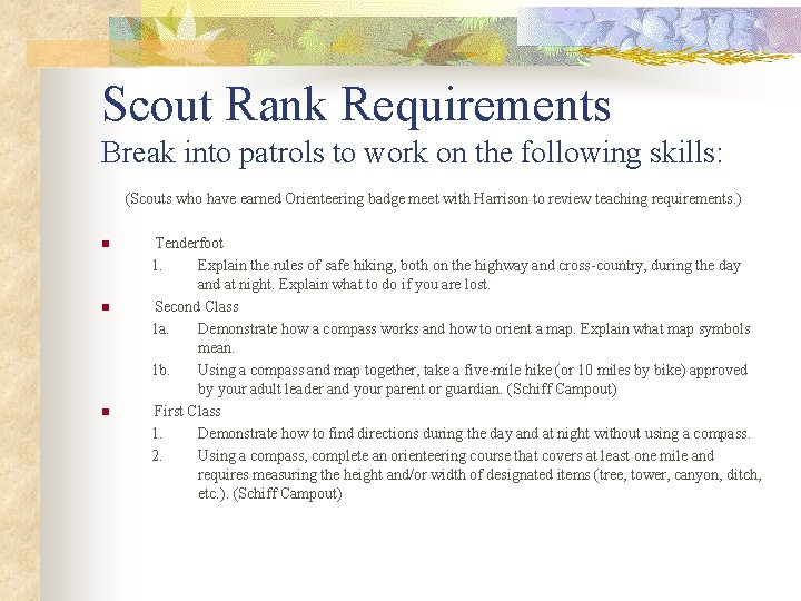 Scout Rank Requirements Break into patrols to work on the following skills: (Scouts who