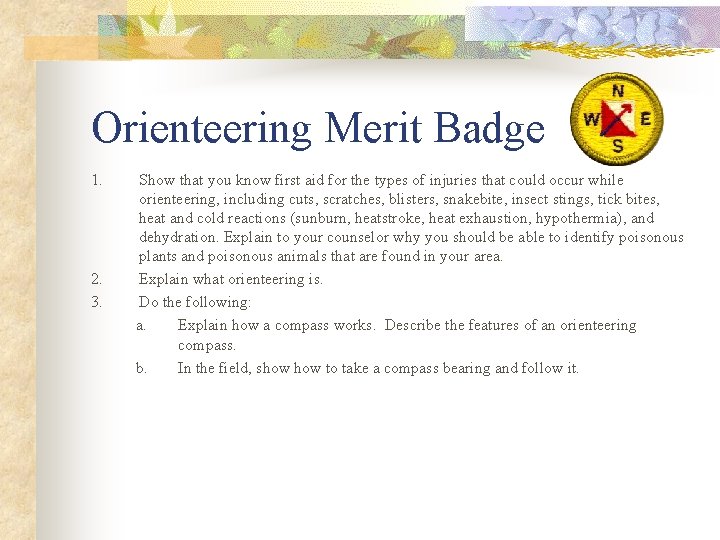 Orienteering Merit Badge 1. 2. 3. Show that you know first aid for the