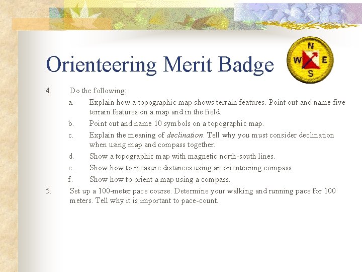 Orienteering Merit Badge 4. 5. Do the following: a. Explain how a topographic map