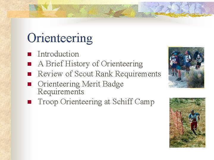 Orienteering n n n Introduction A Brief History of Orienteering Review of Scout Rank