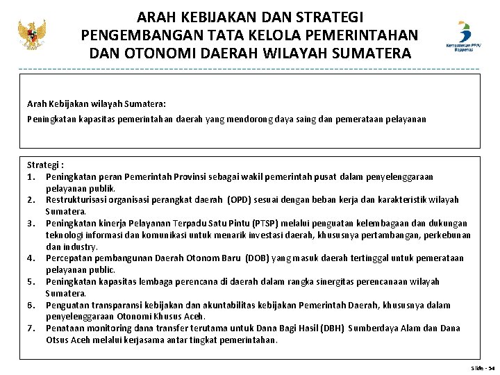 ARAH KEBIJAKAN DAN STRATEGI PENGEMBANGAN TATA KELOLA PEMERINTAHAN DAN OTONOMI DAERAH WILAYAH SUMATERA Arah