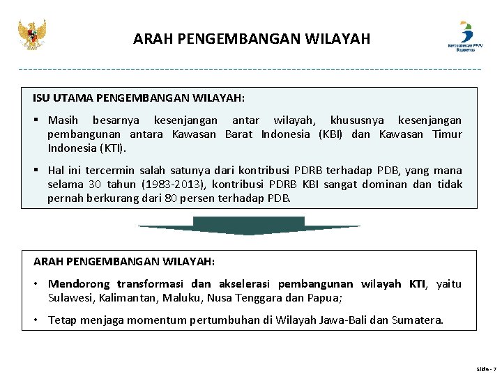 ARAH PENGEMBANGAN WILAYAH ISU UTAMA PENGEMBANGAN WILAYAH: § Masih besarnya kesenjangan antar wilayah, khususnya