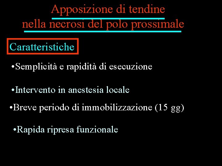 Apposizione di tendine nella necrosi del polo prossimale Caratteristiche • Semplicità e rapidità di