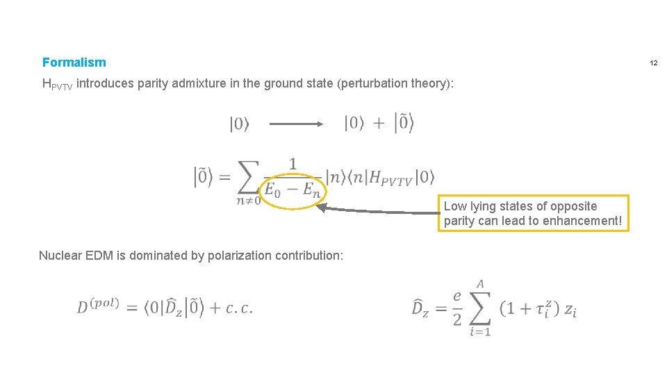 Formalism 12 HPVTV introduces parity admixture in the ground state (perturbation theory): Low lying