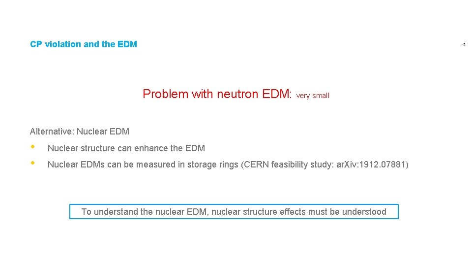 CP violation and the EDM 4 Problem with neutron EDM: very small Alternative: Nuclear