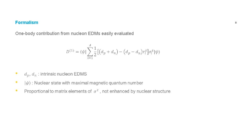 Formalism One-body contribution from nucleon EDMs easily evaluated 8 