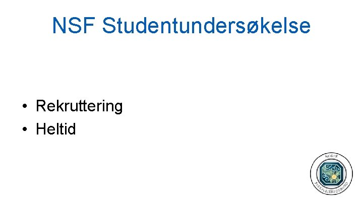 NSF Studentundersøkelse • Rekruttering • Heltid 