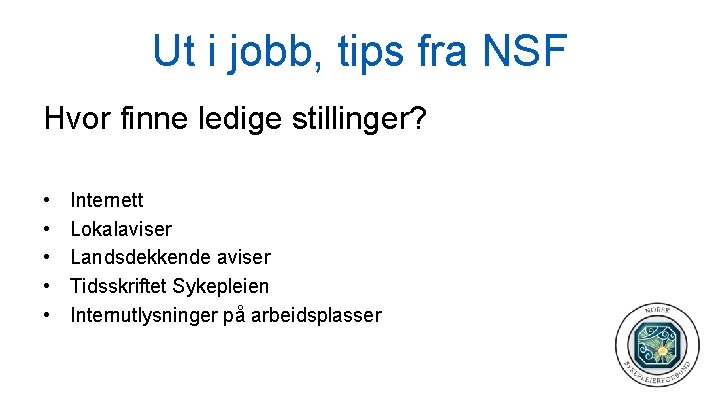 Ut i jobb, tips fra NSF Hvor finne ledige stillinger? • • • Internett