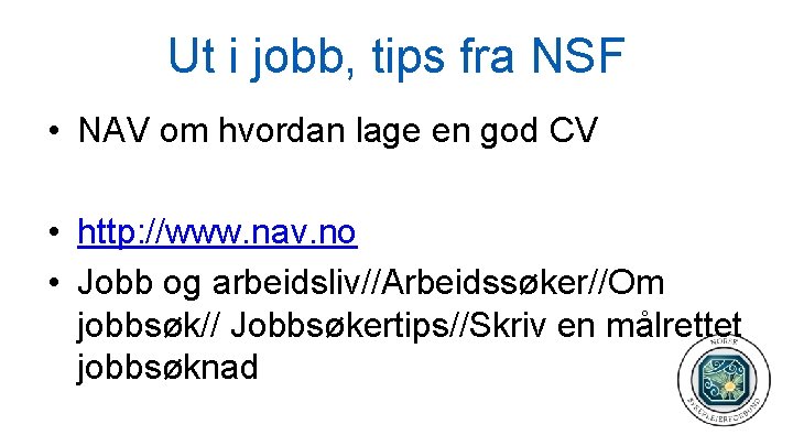 Ut i jobb, tips fra NSF • NAV om hvordan lage en god CV