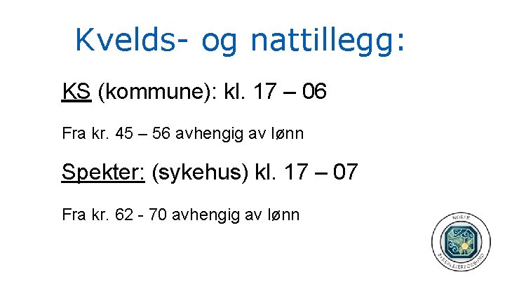 Kvelds- og nattillegg: KS (kommune): kl. 17 – 06 Fra kr. 45 – 56