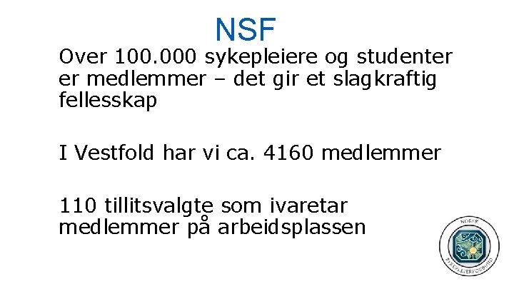 NSF Over 100. 000 sykepleiere og studenter er medlemmer – det gir et slagkraftig