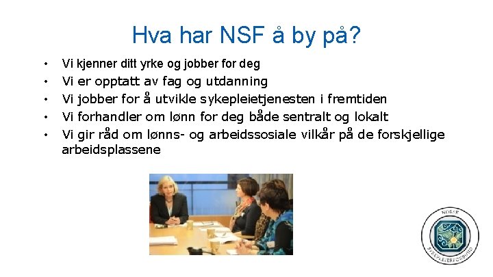 Hva har NSF å by på? • • • Vi kjenner ditt yrke og