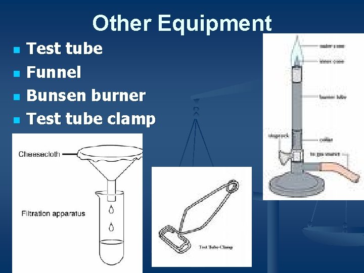 Other Equipment n n Test tube Funnel Bunsen burner Test tube clamp 