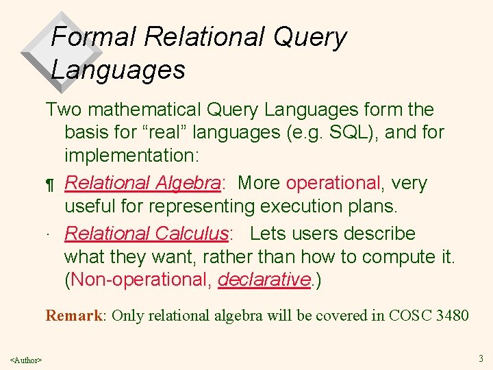 Formal Relational Query Languages Two mathematical Query Languages form the basis for “real” languages