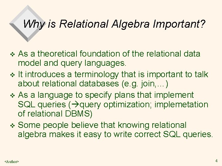 Why is Relational Algebra Important? As a theoretical foundation of the relational data model