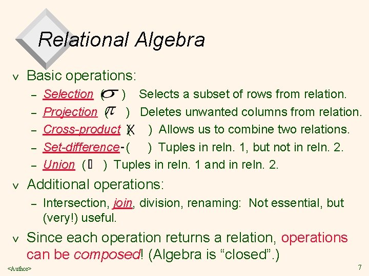 Relational Algebra v Basic operations: – – – v Additional operations: – v Selection