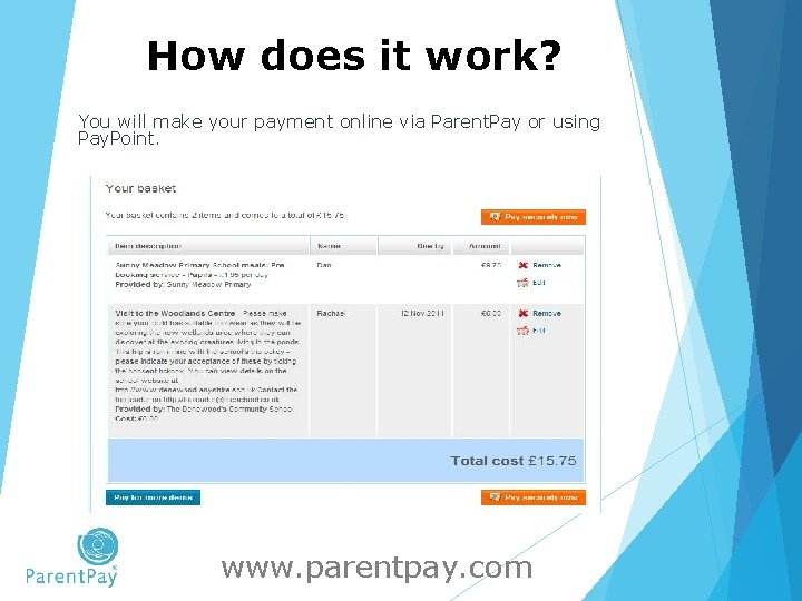 How does it work? You will make your payment online via Parent. Pay or