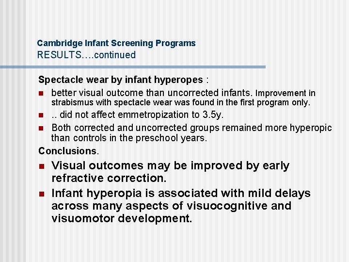 Cambridge Infant Screening Programs RESULTS…. continued Spectacle wear by infant hyperopes : n better