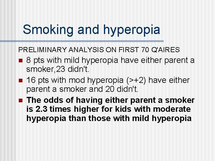 Smoking and hyperopia PRELIMINARY ANALYSIS ON FIRST 70 Q'AIRES n n n 8 pts