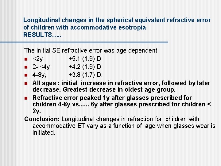 Longitudinal changes in the spherical equivalent refractive error of children with accommodative esotropia RESULTS….